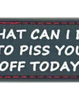patch_jtg_3d_pvc_what_can_i_do_to_piss_you_off_today_1_.jpg