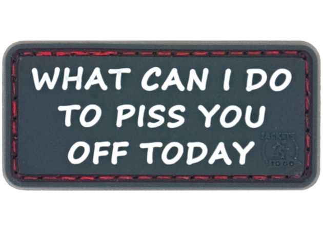 patch_jtg_3d_pvc_what_can_i_do_to_piss_you_off_today_1_.jpg